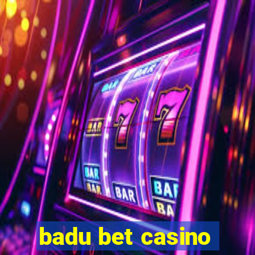 badu bet casino